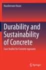 Image for Durability and Sustainability of Concrete : Case Studies for Concrete exposures