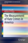 Image for The Measurement of Hate Crimes in America. SpringerBriefs in Policing