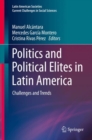 Image for Politics and Political Elites in Latin America: Challenges and Trends
