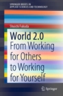 Image for World 2.0 : From Working for Others to Working for Yourself