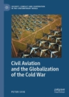 Image for Civil aviation and the globalization of the Cold War