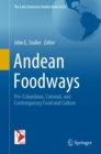 Image for Andean Foodways : Pre-Columbian, Colonial, and Contemporary Food and Culture