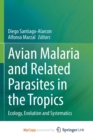 Image for Avian Malaria and Related Parasites in the Tropics : Ecology, Evolution and Systematics