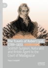 Image for The travels of Robert Lyall, 1790-1831  : Scottish surgeon, naturalist and British agent to the court of Madagascar