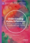 Image for Understanding visible differences  : working therapeutically with individuals who look different
