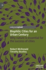 Image for Biophilic cities for an urban century  : why nature is essential for the success of cities
