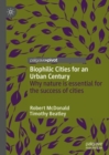 Image for Biophilic Cities for an Urban Century: Why Nature Is Essential for the Success of Cities