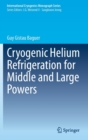 Image for Cryogenic Helium Refrigeration for Middle and Large Powers