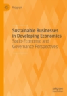 Image for Sustainable Businesses in Developing Economies: Socio-Economic and Governance Perspectives