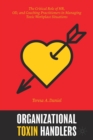 Image for Organizational toxin handlers  : the critical role of HR, OD, and coaching practitioners in managing toxic workplace situations