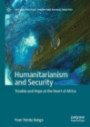 Image for Humanitarianism and Security: Trouble and Hope at the Heart of Africa