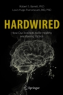 Image for Hardwired: How Our Instincts to Be Healthy Are Making Us Sick
