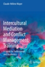 Image for Intercultural Mediation and Conflict Management Training : A Guide for Professionals and Academics