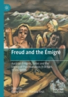 Image for Freud and the âemigrâe  : Austrian âemigrâes, exiles and the legacy of psychoanalysis in Britain, 1930s-1970s