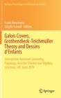 Image for Galois Covers, Grothendieck-Teichmuller Theory and Dessins d&#39;Enfants : Interactions between Geometry, Topology, Number Theory and Algebra, Leicester, UK, June 2018