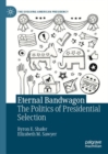 Image for Eternal bandwagon  : the politics of presidential selection