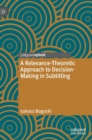 Image for A relevance-theoretic approach to decision-making in subtitling