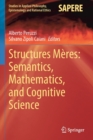 Image for Structures Meres: Semantics, Mathematics, and Cognitive Science