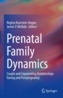 Image for Prenatal Family Dynamics: Couple and Coparenting Relationships During and Postpregnancy