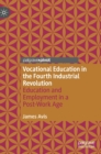 Image for Vocational education in the fourth industrial revolution  : education and employment in a post-work age