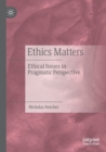 Image for Ethics matters  : ethical issues in pragmatic perspective