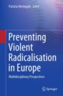 Image for Preventing Violent Radicalisation in Europe: Multidisciplinary Perspectives