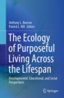 Image for The Ecology of Purposeful Living Across the Lifespan : Developmental, Educational, and Social Perspectives