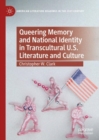Image for Queering memory and national identity in transcultural U.S. literature and culture