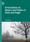 Image for Articulations of nature and politics in Plato and Hegel