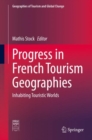 Image for Progress in French Tourism Geographies : Inhabiting Touristic Worlds