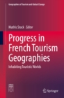 Image for Progress in French Tourism Geographies: Inhabiting Touristic Worlds