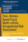 Image for Fine-Kinney-Based Fuzzy Multi-criteria Occupational Risk Assessment : Approaches, Case Studies and Python Applications