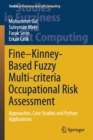 Image for Fine–Kinney-Based Fuzzy Multi-criteria Occupational Risk Assessment : Approaches, Case Studies and Python Applications