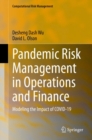 Image for Pandemic Risk Management in Operations and Finance: Modeling the Impact of COVID-19