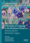 Image for Philosophy of Language in the Brentano School: Reassessing the Brentanian Legacy