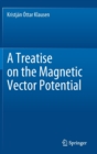 Image for A Treatise on the Magnetic Vector Potential