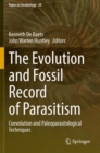 Image for The evolution and fossil record of parasitism: Coevolution and paleoparasitological techniques