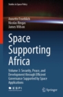 Image for Space Supporting Africa: Volume 3: Security, Peace, and Development Through Efficient Governance Supported by Space Applications