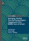 Image for Belonging, Identity, Time and Young People&#39;s Engagement in the Middle Years of School