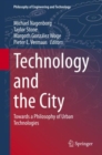 Image for Technology and the City : Towards a Philosophy of Urban Technologies