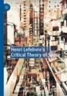 Image for Henri Lefebvre&#39;s Critical Theory of Space
