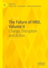 Image for The Future of HRD. Volume II Change, Disruption and Action