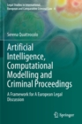 Image for Artificial Intelligence, Computational Modelling and Criminal Proceedings : A Framework for A European Legal Discussion