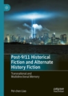 Image for Post-9/11 Historical Fiction and Alternate History Fiction: Transnational and Multidirectional Memory