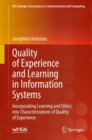 Image for Quality of Experience and Learning in Information Systems : Incorporating Learning and Ethics into Characterizations of Quality of Experience