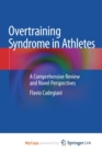 Image for Overtraining Syndrome in Athletes : A Comprehensive Review and Novel Perspectives