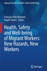 Image for Health, Safety and Well-being of Migrant Workers: New Hazards, New Workers