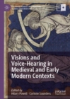 Image for Visions and voice-hearing in medieval and early modern contexts