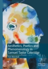 Image for Aesthetics, poetics and phenomenology in Samuel Taylor Coleridge
