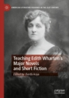 Image for Teaching Edith Wharton’s Major Novels and Short Fiction